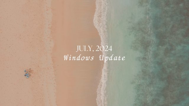 [Windows 10/11/Server]2024年7月累積更新プログラム公開 KB5040442 KB5040427 KB5040437 KB5040430 KB5040434など