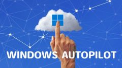 [Windows Autopilot]普及がいよいよ本格的に！知見をもとに構築手順を大公開！