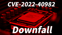 Intel製CPUに脆弱性CVE-2022-40982(Downfall)が見つかる。情報が盗まれる危険あり